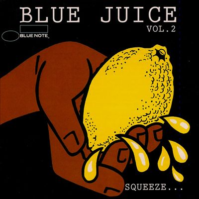 Blue Juice, Vol. 2: Squeeze...Till It Runs Down Your Leg