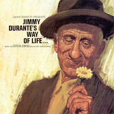 Jimmy Durante's Way of Life...
