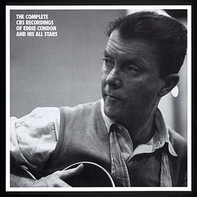 The Complete CBS Recordings of Eddie Condon & His All Stars
