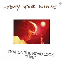 baixar álbum Tony Joe White - That On The Road Look Live