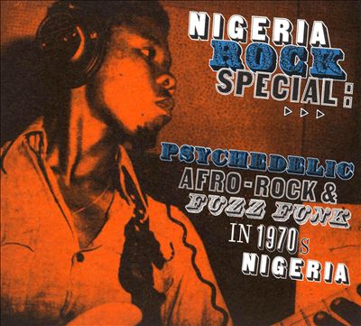 Nigeria Rock Special: Psychedelic Afro Rock & Fuzz Funk
