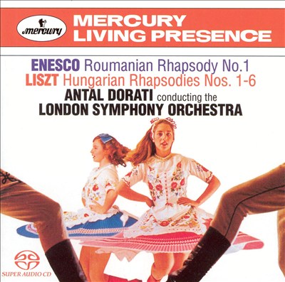 Enesco: Roumanian Rhapsody No. 1; Liszt: Hungarian Rhapsodies Nos. 1-6