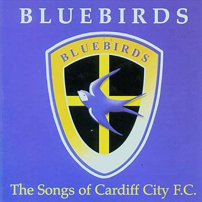 Bluebirds: The Songs of Cardiff City F.C.