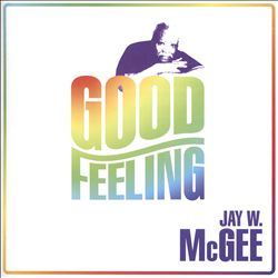 lataa albumi Jay W McGee - Good Feeling