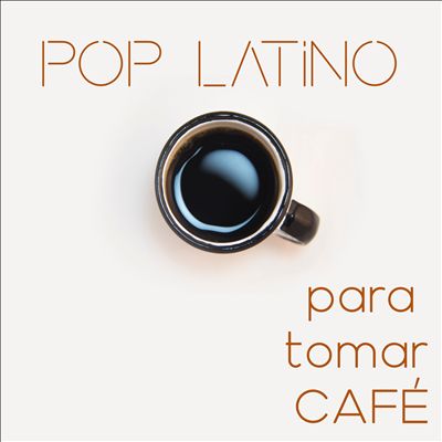 Pop Latino Para Tomar Cafe