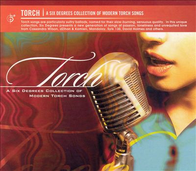 Torch: A Six Degrees Collection of Modern Torch Songs