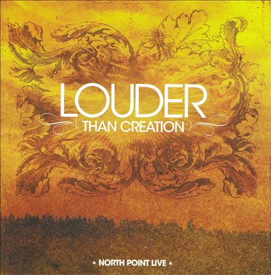 Louder Than Creation: North Point Live