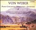 Von Weber: Piano Concertos; Symphonies; Overtures