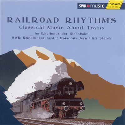 Railroad Rhythms: Classical Music about Trains
