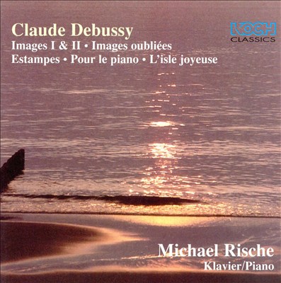 Debussy: Images I & II; Images oubliées; Estampes; Pour le piano; L'isle joyeuse