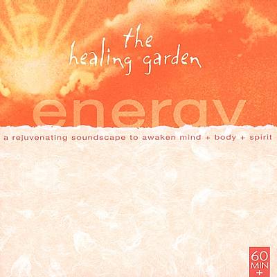 The Healing Garden Music: Energy