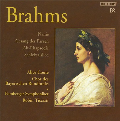 Brahms: Nänie; Gesang der Parzen; Alt-Rhapsodie; Schicksalslied