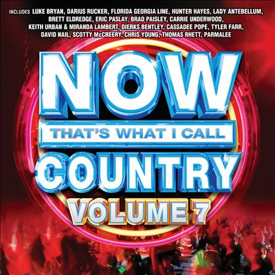 Now That's What I Call Country, Vol. 7 - Various Artists | Release Info ...