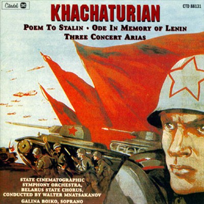 Khachaturian: Poem To Stalin; Ode In Memory of Lenin; Three Concert Arias