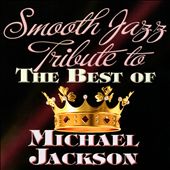 Smooth Jazz Tribute to the Best of Michael Jackson