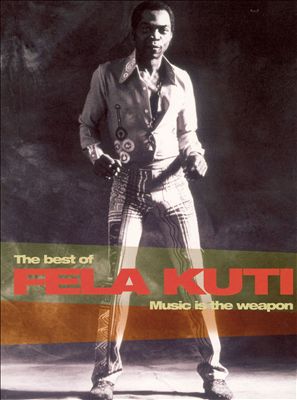 Music Is the Weapon: The Best of Fela Kuti