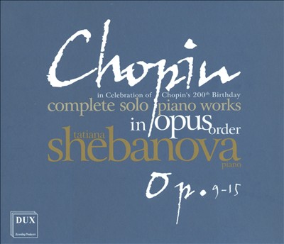 Chopin: Complete Solo Piano Works in Opus Order - Op. 9-15