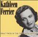 Great Voices of the Twentieth Century: Kathleen Ferrier