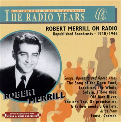 Robert Merrill on Radio - Unpublished Broadcasts from 1940 to 1946