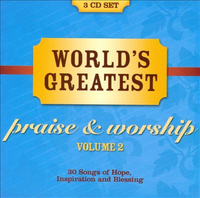 World's Greatest Praise & Worship Songs, Vol. 2