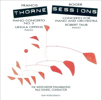 Francis Thorne: Piano Concerto No. 3; Roger Sessions: Concerto for Piano and Orchestra