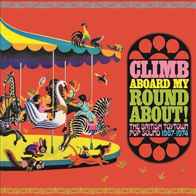 Climb Aboard My Roundabout! The British Toytown Sound 1967-1974