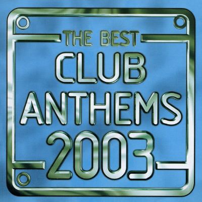 Best Club Anthems 2003