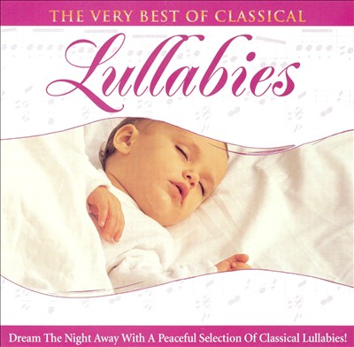 Very Best of Classical: Lullabies