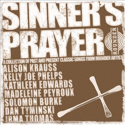 Sinner's Prayer: A Collection of Past and Present Classic Songs From Rounder Artists