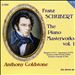 Schubert: The Piano Masterworks, Vol. 1