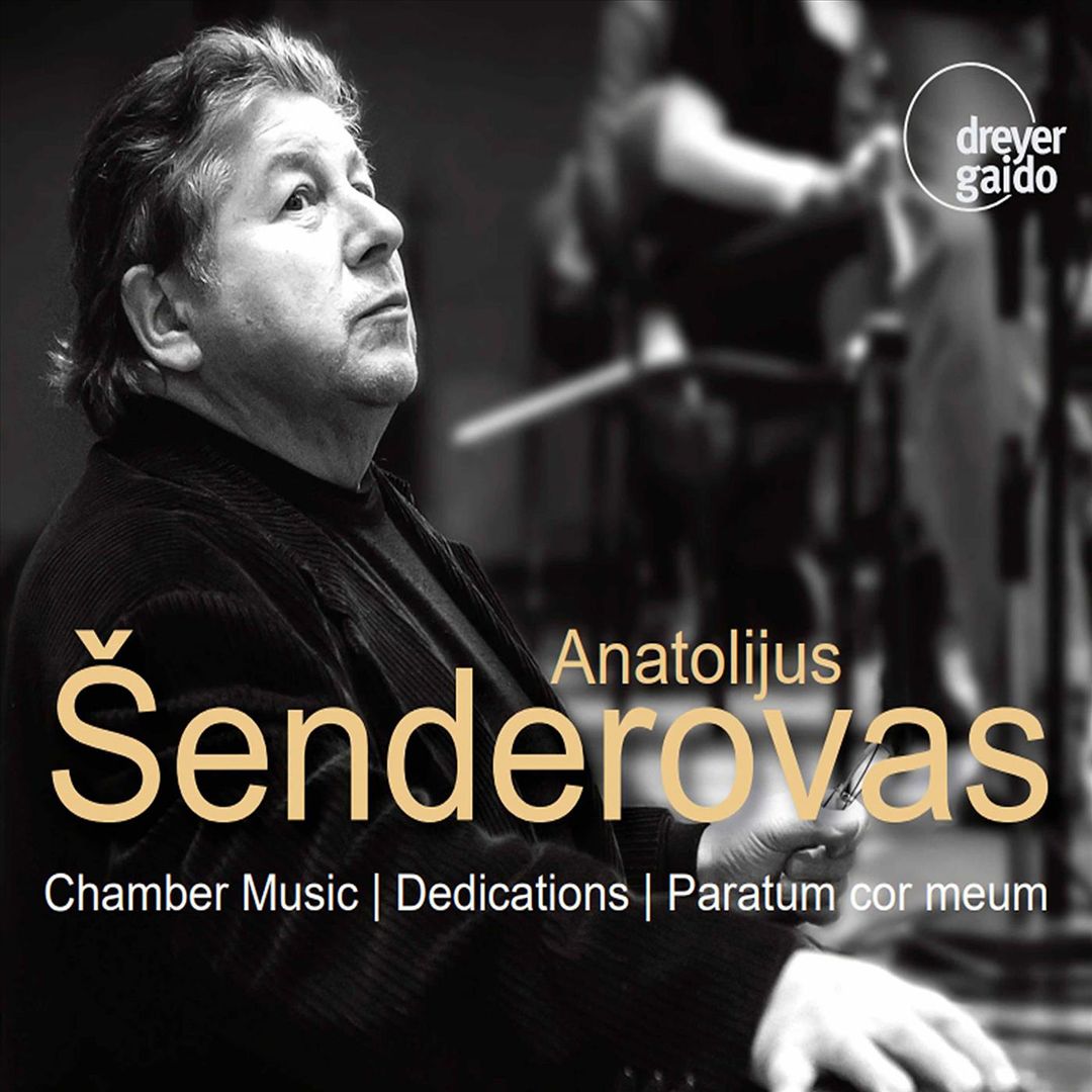 Anatolijus Šenderovas: Chamber Music; Dedications; Paratum Cor Meum