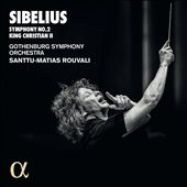 Sibelius: Symphony No. 2; King Christian II