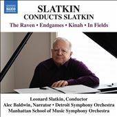 Slatkin Conducts Slatkin: The Raven; Edgames; Kinah; In Fields