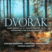 Dvorak: Love Songs, Op. 83; Piano Quintet in A Major, Op. 81