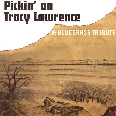 Pickin' on Tracy Lawrence: A Bluegrass Tribute