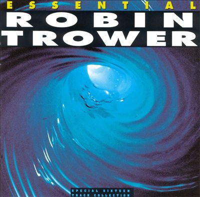 The Essential Robin Trower