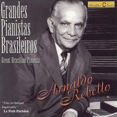 Great Brazilian Pianists: Arnaldo Rebello