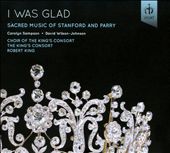 I Was Glad: Sacred Music of Stanford and Parry