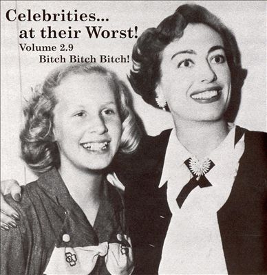 Celebrities...At Their Worst!, Vol. 2.9 -- Bitch Bitch Bitch!