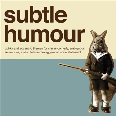 Subtle Humour: Quirky and Eccentric Themes for Classy Comedy, Ambiguous Sensations, Stylish Fails and Exaggerated Understatement