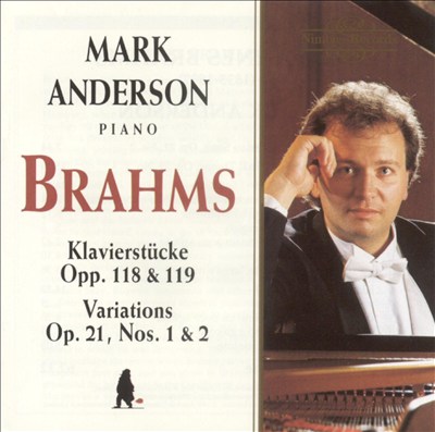 Brahms: Klavierstücke Opp. 118 & 119; Variations Op. 21, Nos. 1 & 2