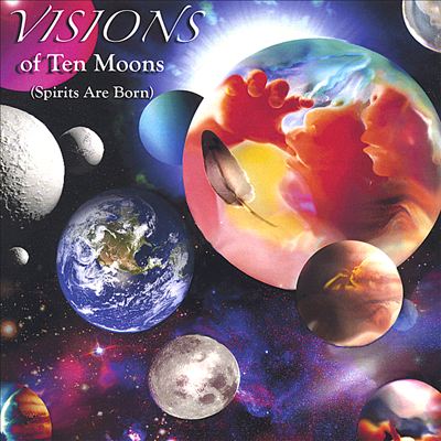 Visions of Ten Moons (Spirits Are Born)