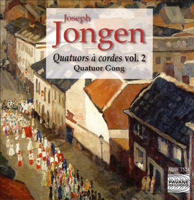 Joseph Jongen: Quatuors à cordes, Vol. 2