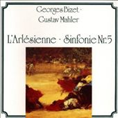Georges Bizet: L'Arlésienne; Gustav Mahler: Sinfonie Nr. 5