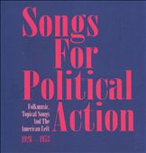 Songs for Political Action: Folk Music, Topical Songs and the American Lef