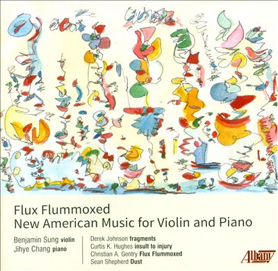 Flux Flummoxed: New American Music for Violin and Piano