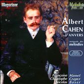 Albert Cahen d'Anvers: Intégrale des mélodies et pièces pour piano