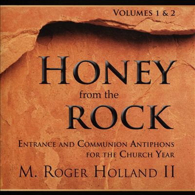 M. Roger Holland II: Honey From The Rock, Vol. 1 & 2