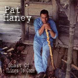 baixar álbum Pat Haney - Ghost Of Things To Come