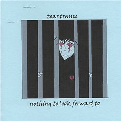 lataa albumi Tear Trance - Nothing To Look Forward To